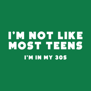 Not like most teens - 30s T-Shirt