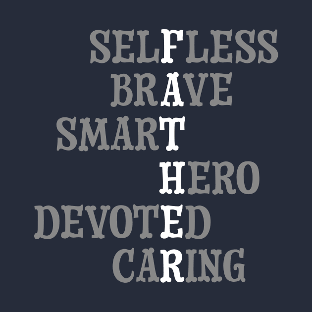 Mens FATHER SELFLESS BRAVE SMART HERO DEVOTED Caring Dad design by nikkidawn74