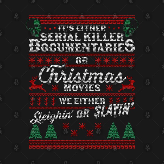 It's Either Serial Killer Documentaries Or Christmas Movies by OrangeMonkeyArt