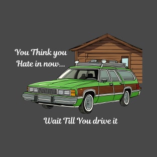 You think You Hate It Now..Wait till you Drive it Retro 80's Tee T-Shirt