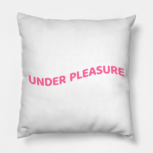 Under Pleasure Pillow by Vortexspace