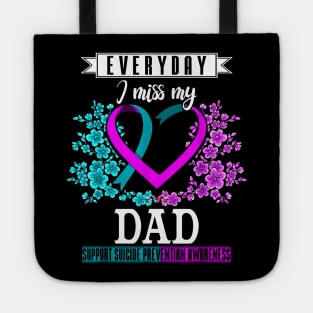 Everyday I Miss My Dad Suicide Prevention Awareness Tote