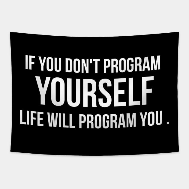 If You Don't Program Yourself , Life Will Program you BY WearYourPassion For dark Colors Tapestry by domraf