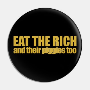 Eat The Rich, Gold Pin