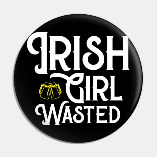 Irish Girl Wasted Funny St. Patrick's Day Pin