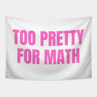 too pretty for math funny pink y2k aesthetic Tapestry