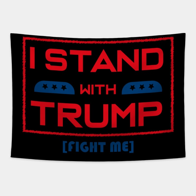 I STAND WITH TRUMP FIGHT ME Tapestry by dentist_family