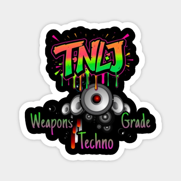TNLJ Weapons Grade Techno Magnet by Lou Johnson