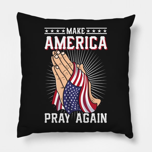 Make Amerika Pray Again - Praying Hands America Flag Pillow by Cheesybee