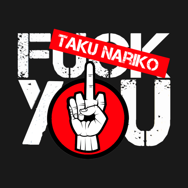 TAKU NARIKO ''F*** YOU'' by KVLI3N