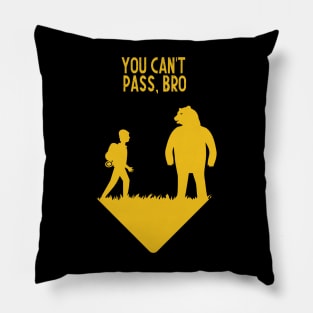 You can't pass, bro Pillow