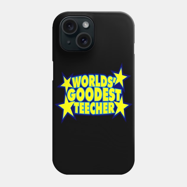 World's Goodest Teecher Phone Case by DavesTees