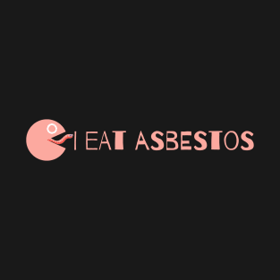 I eat asbestos meme T-Shirt