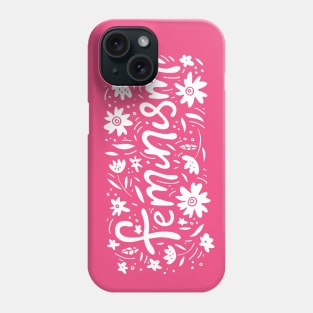 Feminism Floral Quote - Girly Inspiration Quotes Phone Case