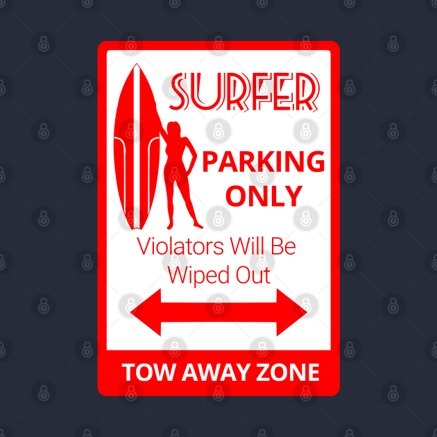 Funny Surfer Parking Only by macdonaldcreativestudios