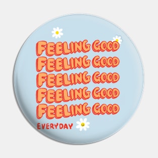 Feeling Good Everyday Pin