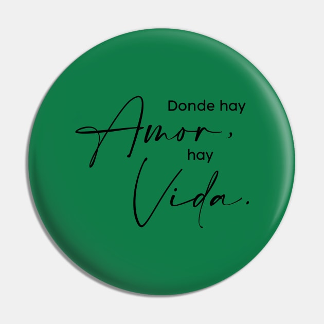 Donde hay Amor hay Vida Pin by Inspire Creativity