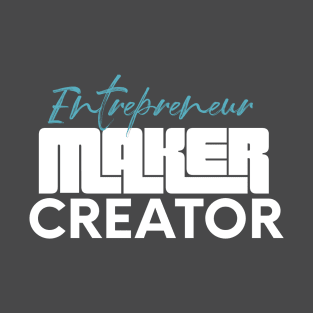 Entrepreneur creator maker T-Shirt