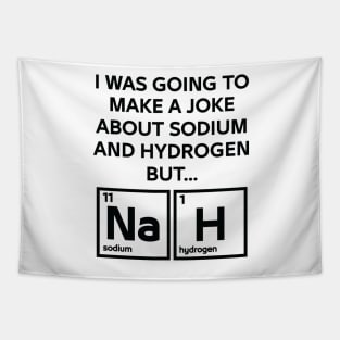 A Joke About Sodium And Hydrogen NaH Tapestry