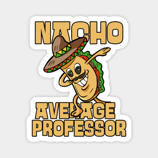 Nacho Average Professor Funny Cinco De Mayo Magnet