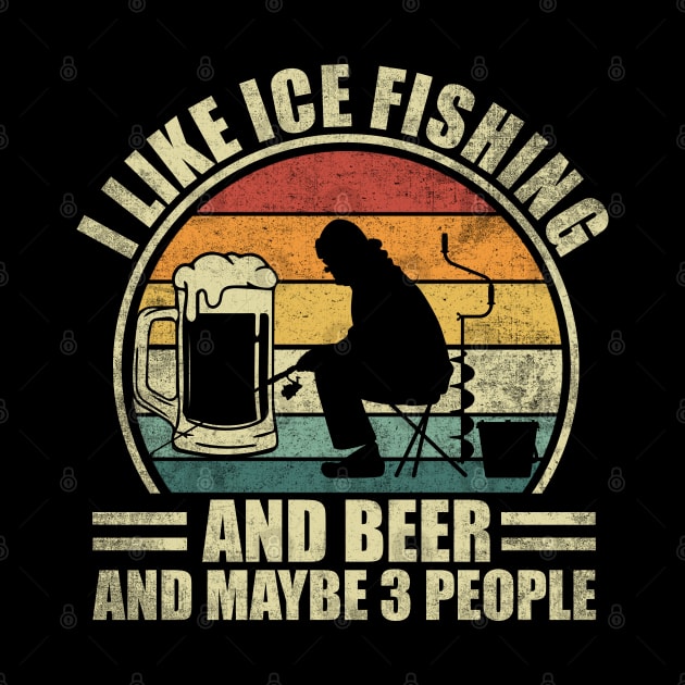 I Like Ice Fishing And Beer And Maybe 3 People. Ice Fishing by alice.photographer