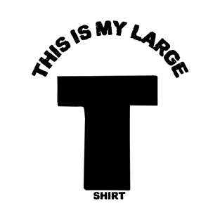 Funny Large T letter T-Shirt