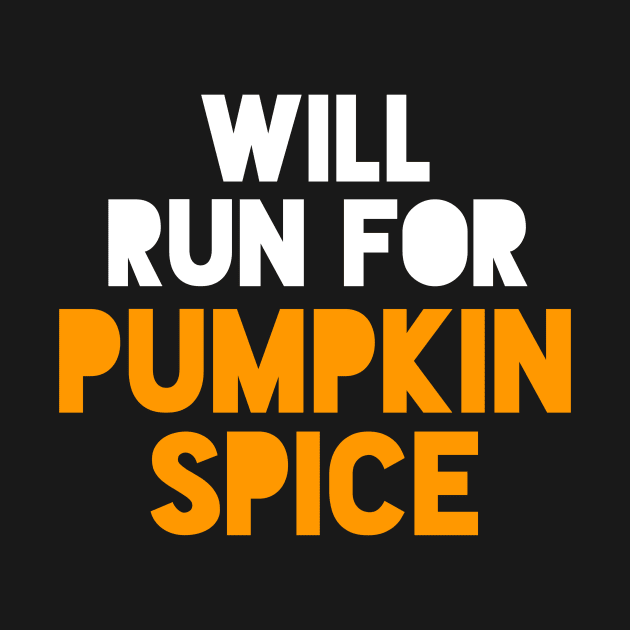 Halloween Running - Will Run For Pumpkin Spice by PodDesignShop