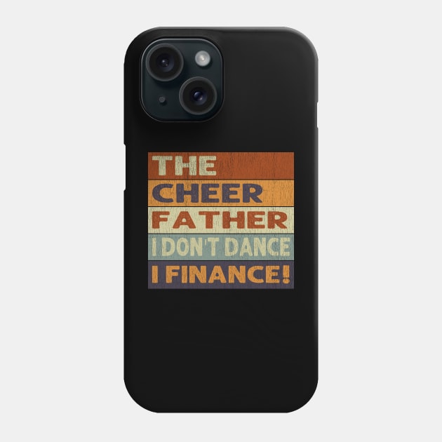 The Cheer Father I Don't Dance I Finance Phone Case by Daphne R. Ellington