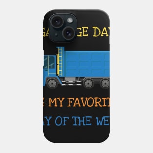 Garbage Day Is My Favorite Day Of The Week Phone Case