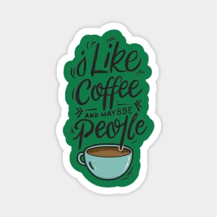 i like coffee and maybe 3 people Magnet