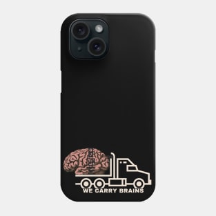 We carry brains. Truck carrying a brain T-shirt design Phone Case