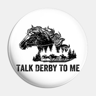 Talk Derby To Me Horse Racing Race Horse Lover Derby Day Pin