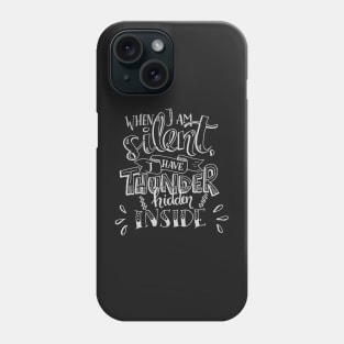 When I Am Silent I Have Thunder Hidden Inside 2 Phone Case