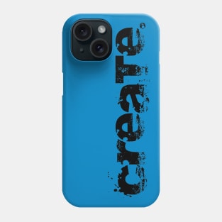 create. Phone Case