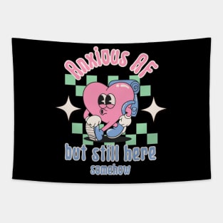 Anxious AF but still here - Retro Heart Mental Health Tapestry