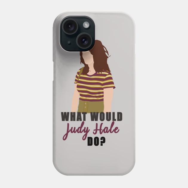 what would judy hale do? Phone Case by aluap1006