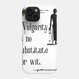 Vulgarity is no substitute for wit Phone Case