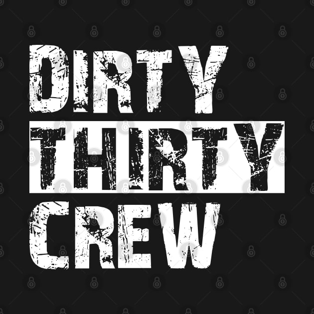 30Th Birthday - Dirty thirty crew by KC Happy Shop