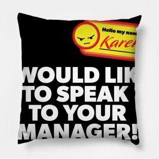 My Name is Karen and I Would Like to Speak with Your Manager Pillow