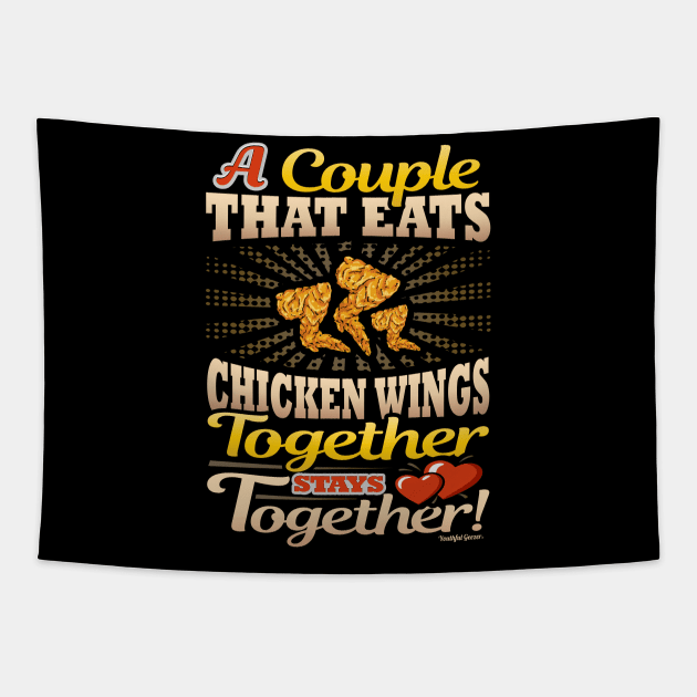 A Couple That Eats Chicken Wings Together Stays Together Tapestry by YouthfulGeezer