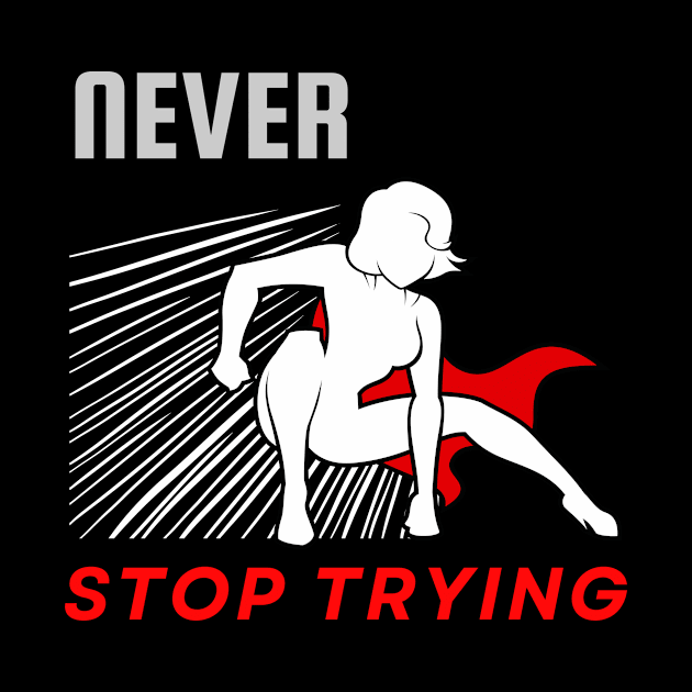 Never stop trying motivational design by Digital Mag Store