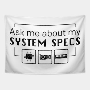 Ask me about my System Specs - Inverted Tapestry