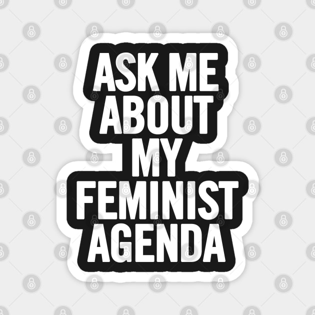 Ask Me About My Feminist Agenda Magnet by sergiovarela