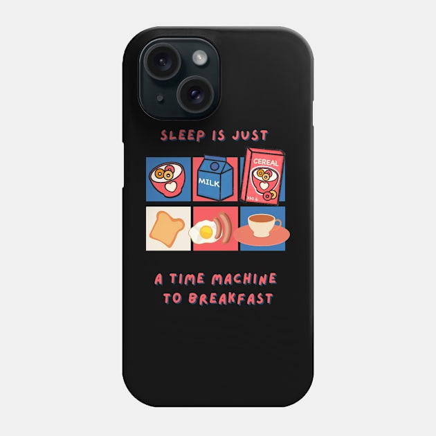 Sleep is just a time machine to breakfast Phone Case by fleurdesignart