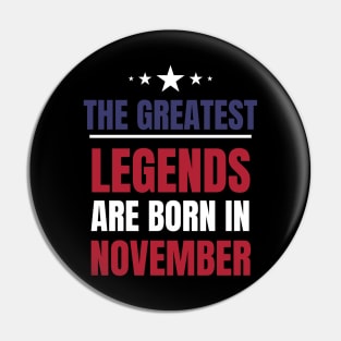 Legends are born in November Birthday Quotes US Colors Pin
