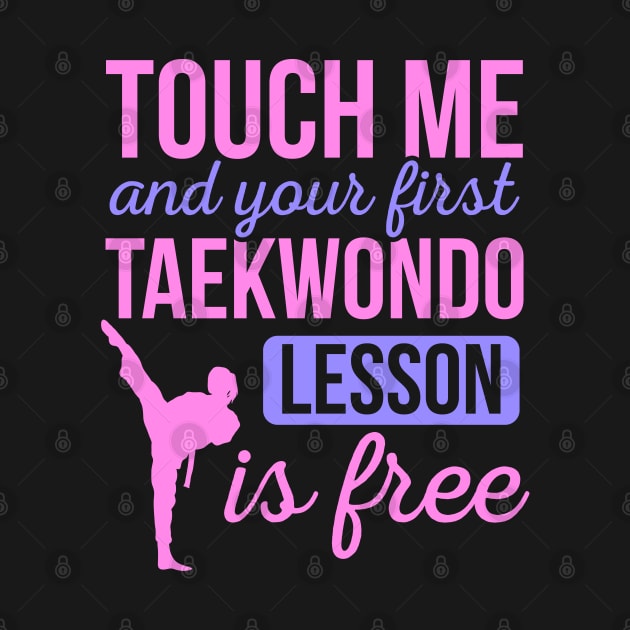 Funny Touch Me And Your First Taekwondo Lesson Is Free by HCMGift