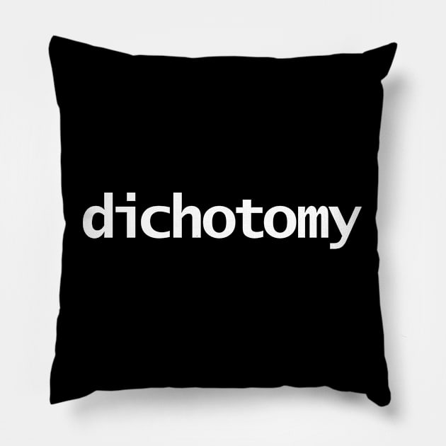 Dichotomy Minimal Typography White Text Pillow by ellenhenryart