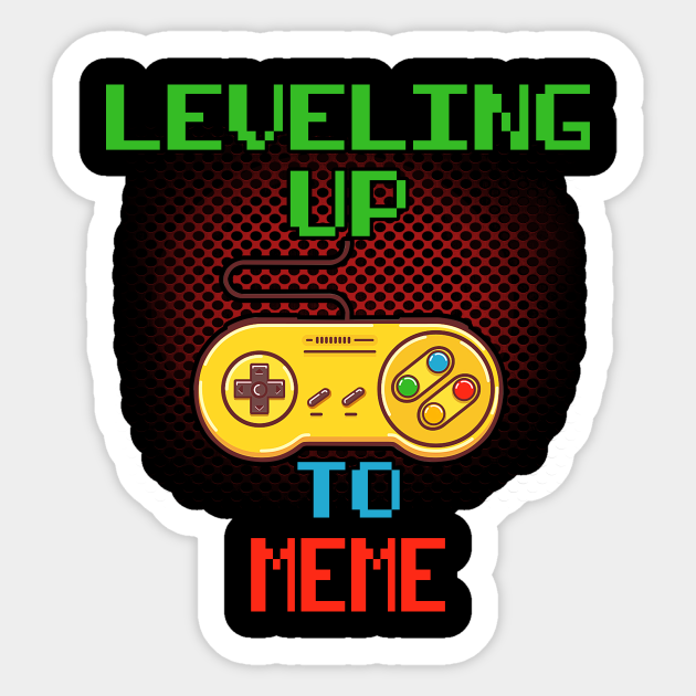 Promoted To Meme T Shirt Unlocked Gamer Leveling Up Funny Meme Level Up Complete Sticker Teepublic Promoted To Meme T Shirt Unlocked Gamer Leveling Up Funny Meme Level Up Complete Sticker Teepublic