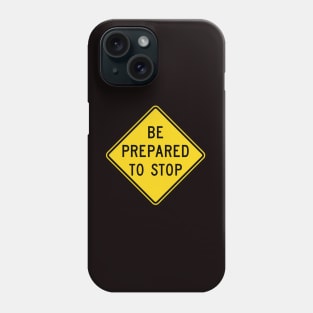 Be Prepared to Stop Phone Case