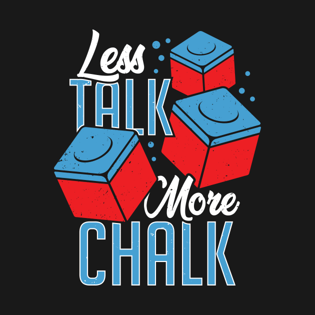 Less Talk More Chalk Billiard Player Gift by Dolde08